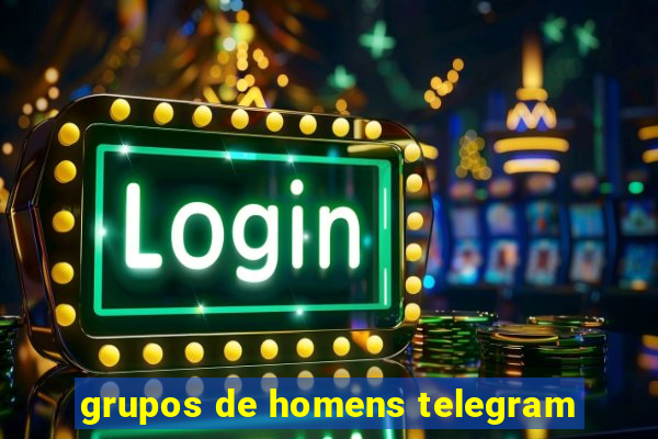 grupos de homens telegram